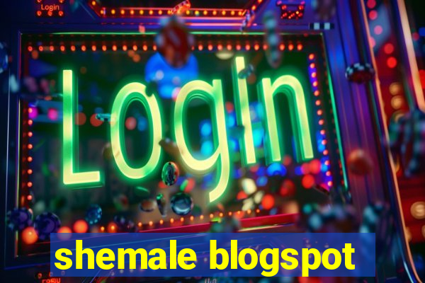 shemale blogspot